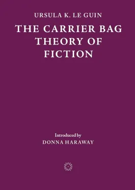 The Carrier Bag Theory of Fiction Paperback  September 15, 2024