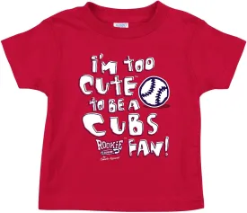 Too Cute to Be a Cubs Fan Baby Apparel for St. Louis Baseball Fans (NB-7T)