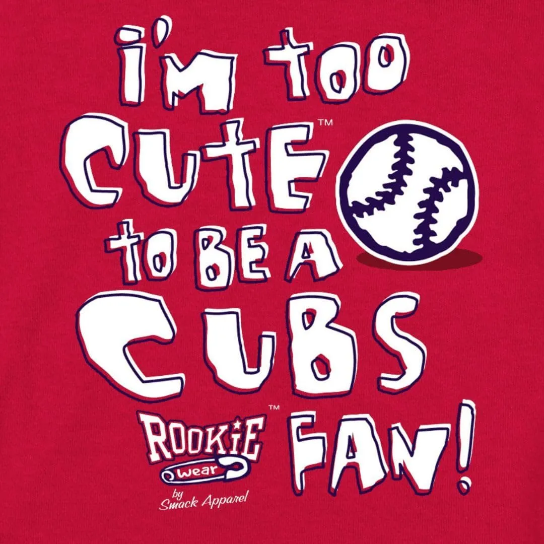 Too Cute to Be a Cubs Fan Baby Apparel for St. Louis Baseball Fans (NB-7T)